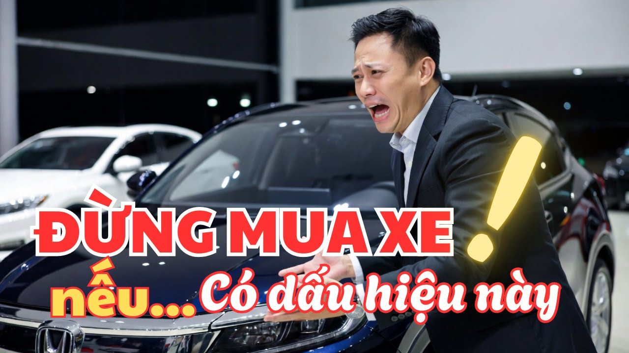 10 Dấu Hiệu Chưa Nên Mua Xe Hơi