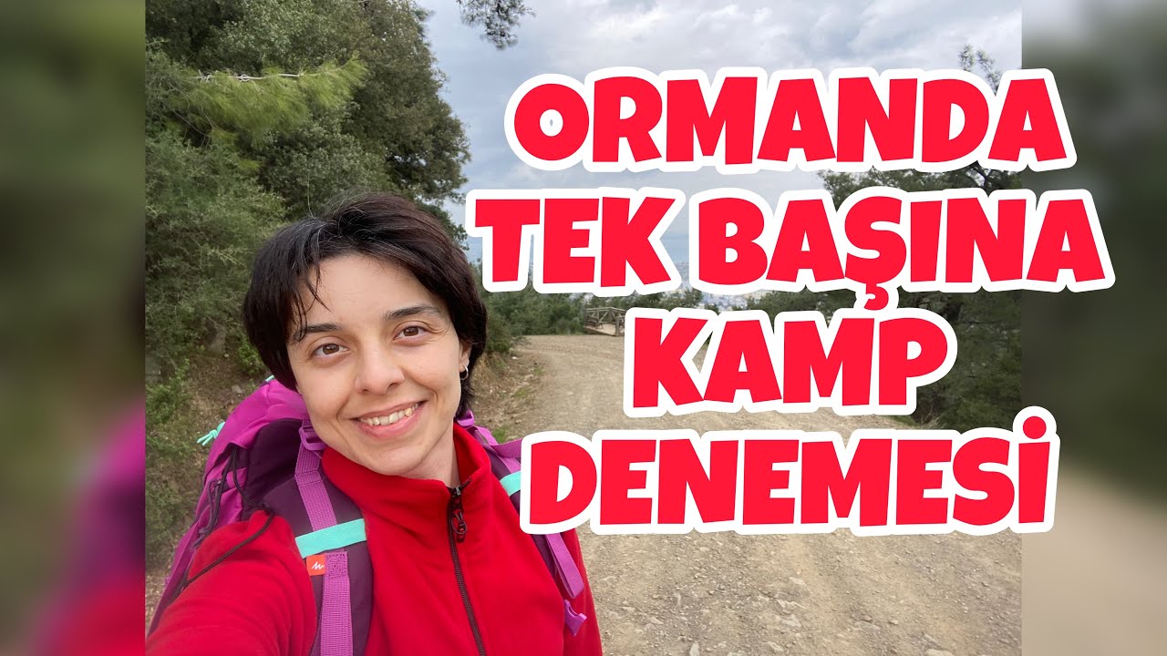 ORMANDA TEK BAŞINA KAMP DENEMESİ