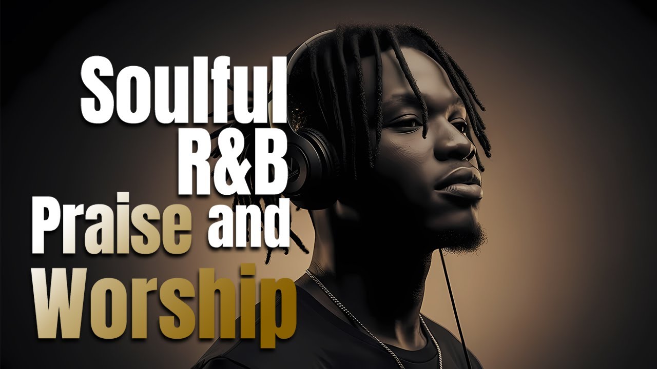 Soaked in God’s Presence – Soulful Christian R&B & Blues Playlist | Praise & Worship for Reflection