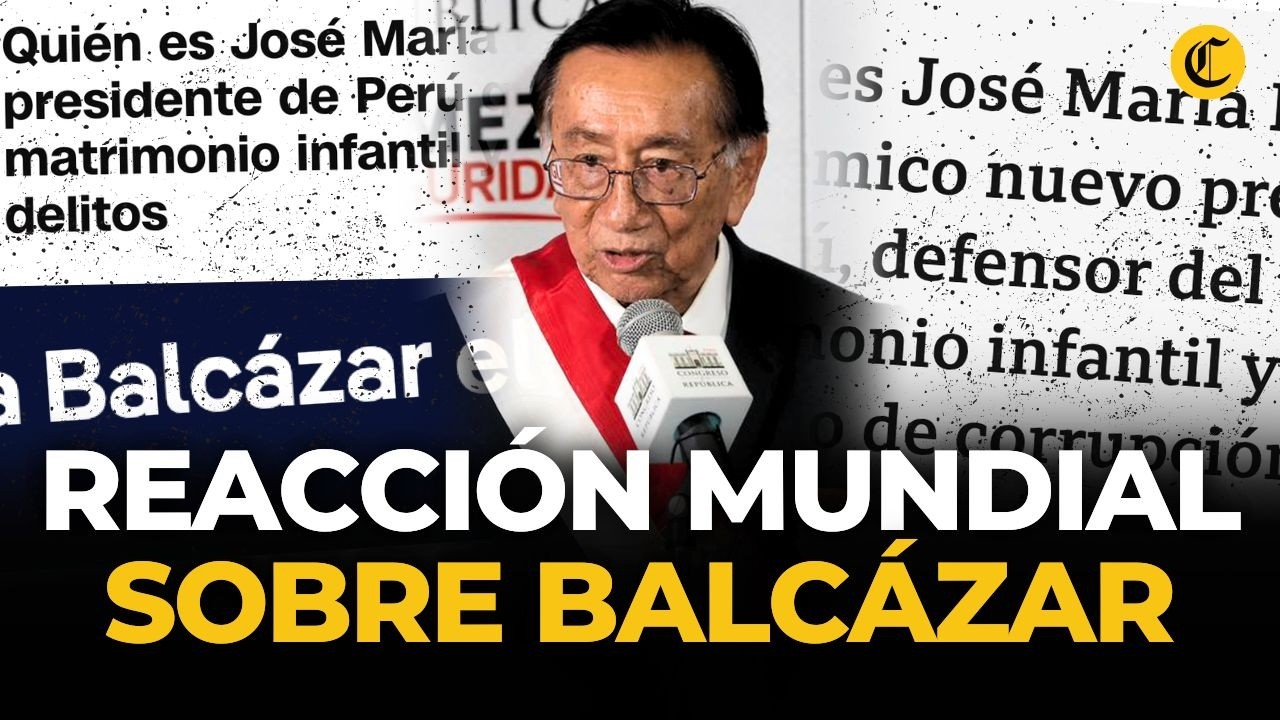 Prensa mundial reacciona a elección de Balcázar como presidente del Perú | El Comercio