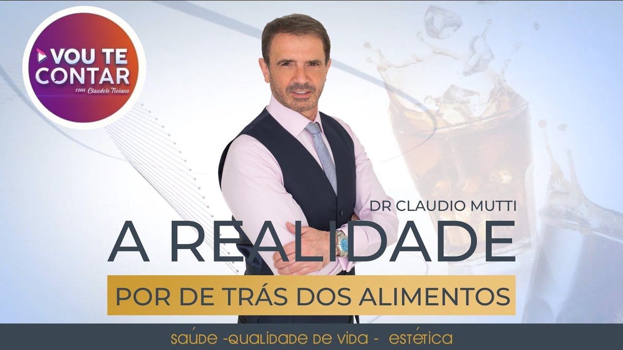A Realidade Por Trás Dos Alimentos Com Dr Claudio Mutti