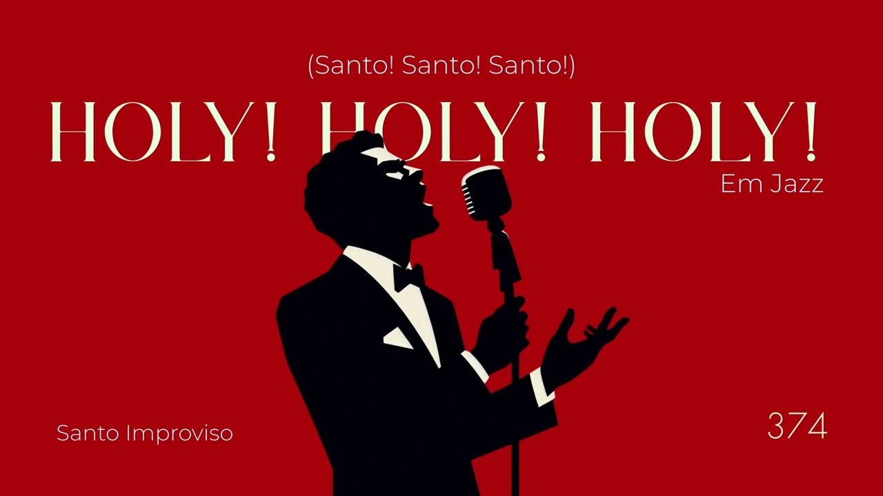 Hino 374 em Jazz - Holy! Holy! Holy! (Em inglês)