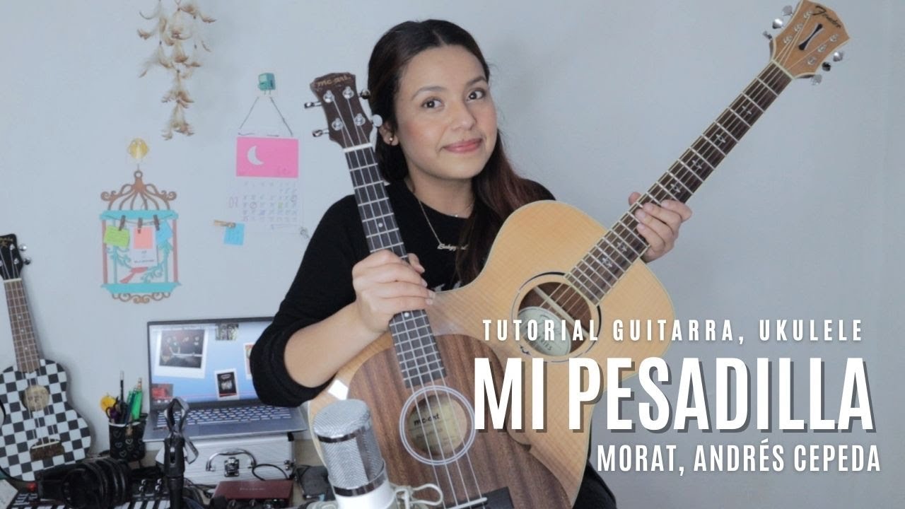 Mi Pesadilla - Morat, Andr&eacute;s Cepeda - Tutorial Guitarra, Ukulele
