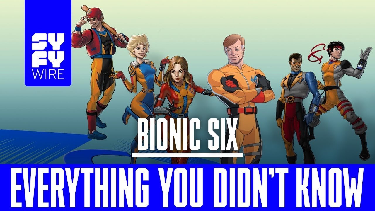 Bionic Six: Everything You Didn't Know | SYFY WIRE