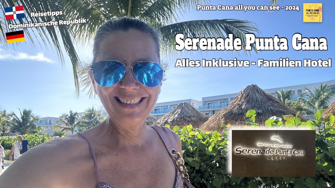 🇩🇪 Serenade Punta Cana 🇩🇴 *Zimmer Tour, Restaurant's und Strand!
