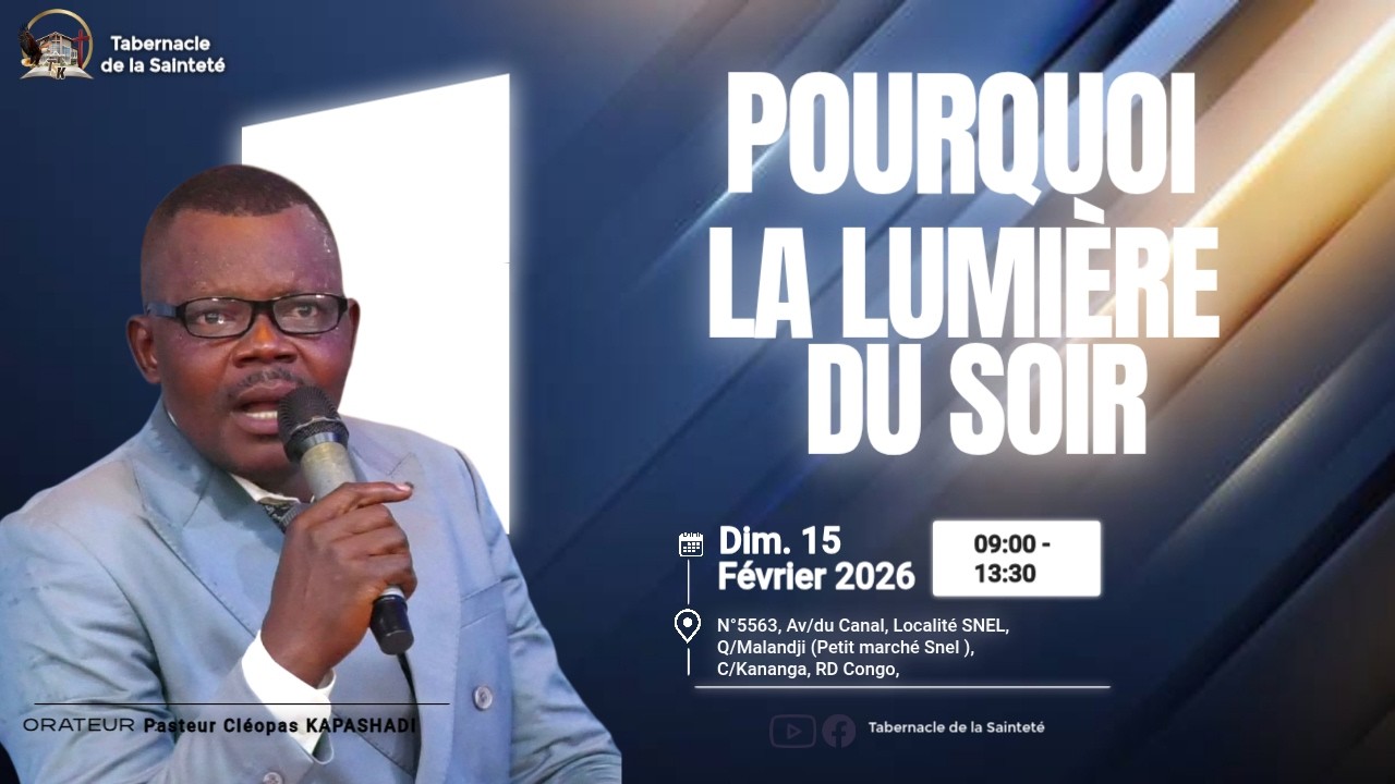 POURQUOI LA LUMIERE DU SOIR | Past. Cléopas KAPASHADI | Dimanche 15.02.2026 | TSK