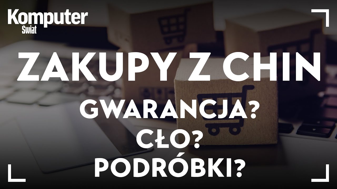 Zakupy z Chin - co trzeba wiedzieć? Dostawa, cło, podróbki - KŚ wyjaśnia