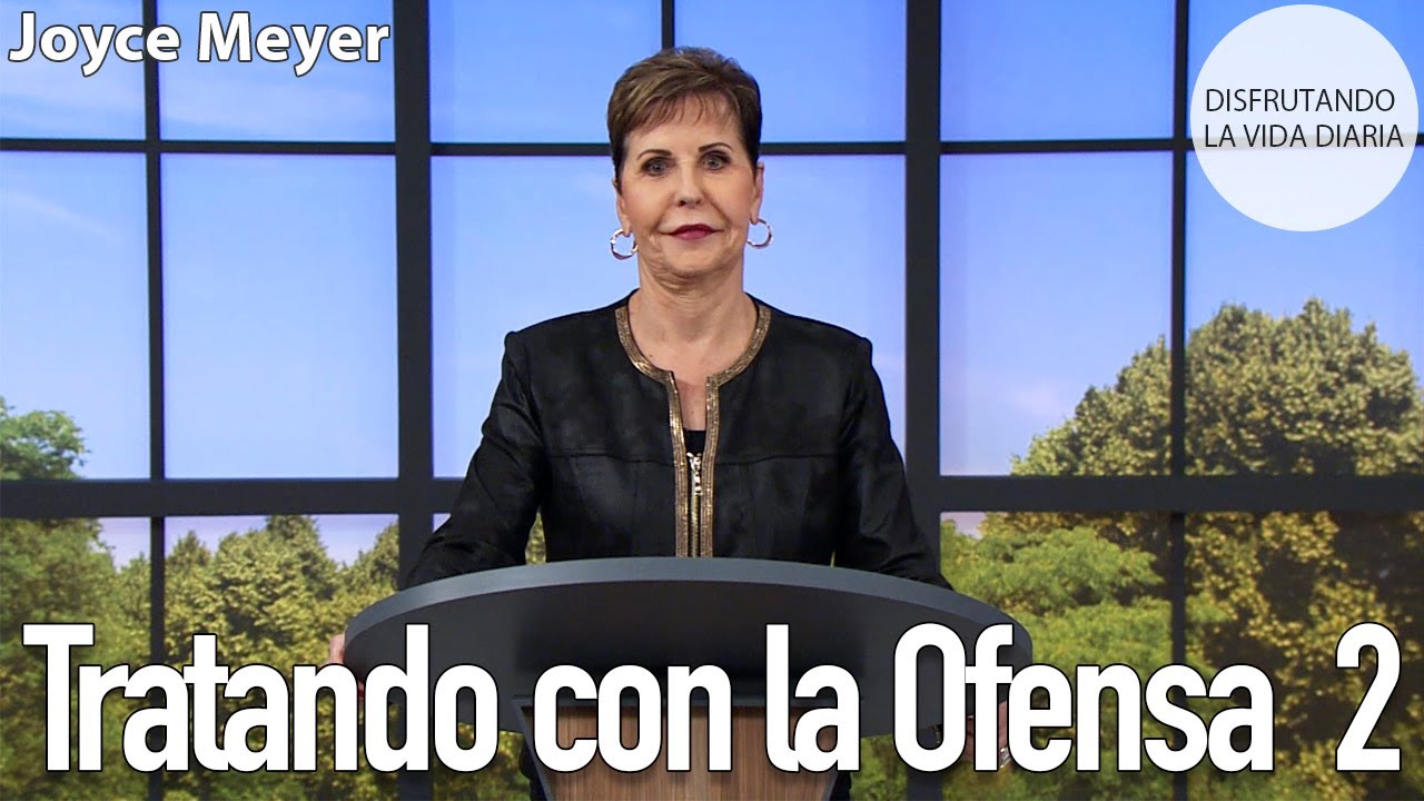 Tratando con la Ofensa  2 | Joyce Meyer