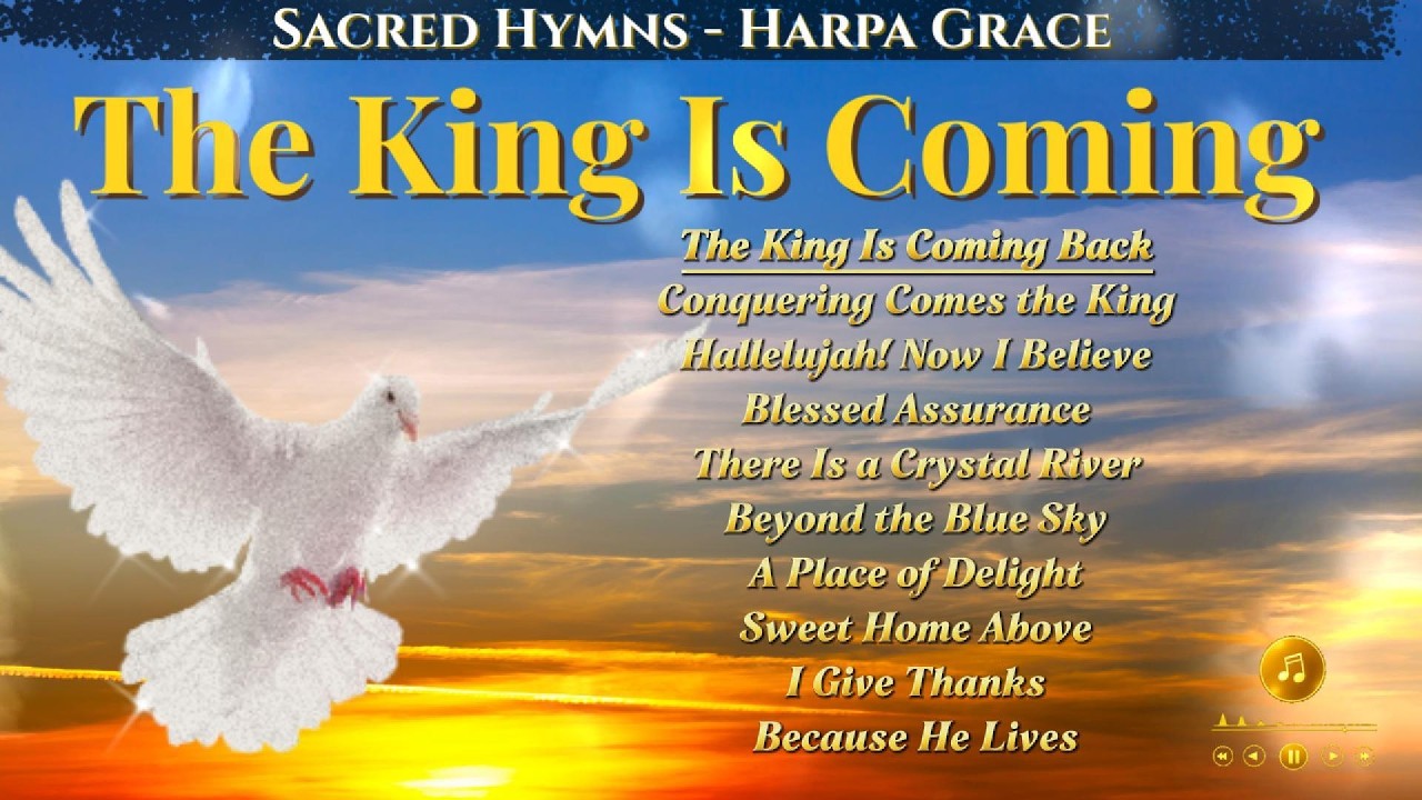 The King Is Coming Back | Hymns of Heaven and Blessed Hope