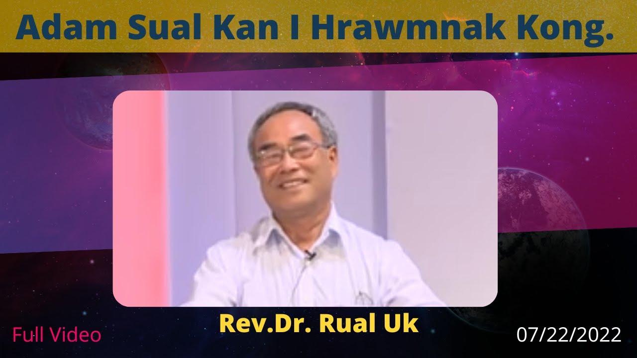 Adam Sual Kan I Hrawmnak Kong By Rev Dr  Rual Uk (Full Video)