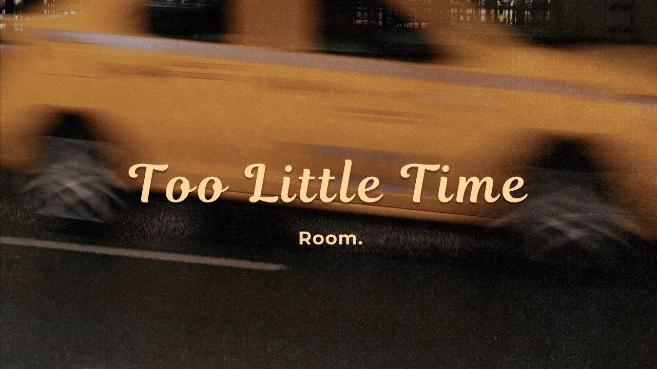 Room. - Too Little Time (oficjalny tekst piosenki)
