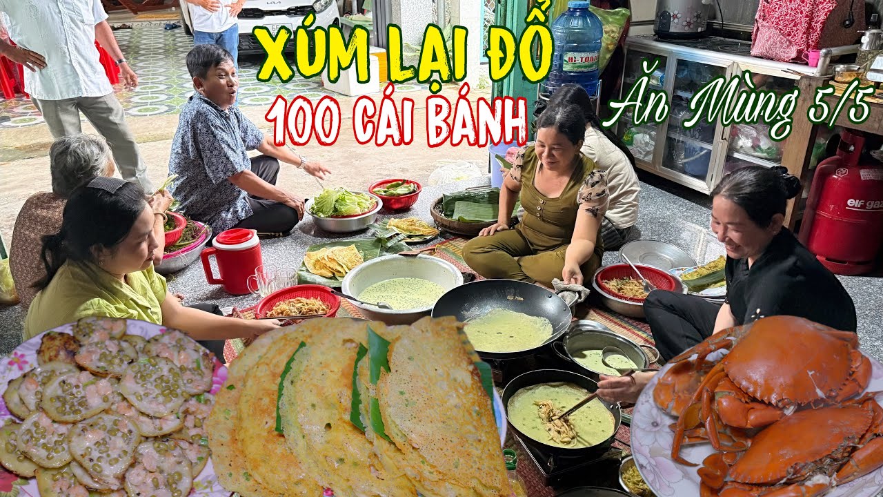 Làm Gần Trăm Cái Bánh Xèo Bánh Khọt Xum Hợp Chị Em Ngày Tết Đoan Ngọ