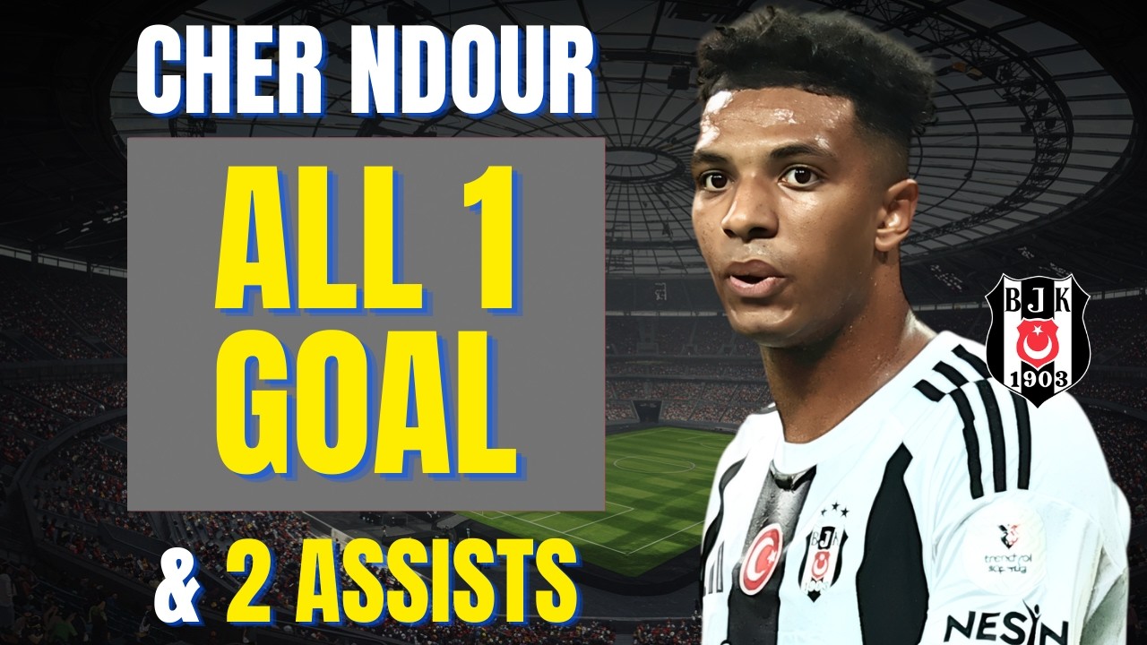 Cher Ndour - ALL 1 GOAL & ASSISTS FOR BEŞIKTAŞ JK | Skills & Highlights