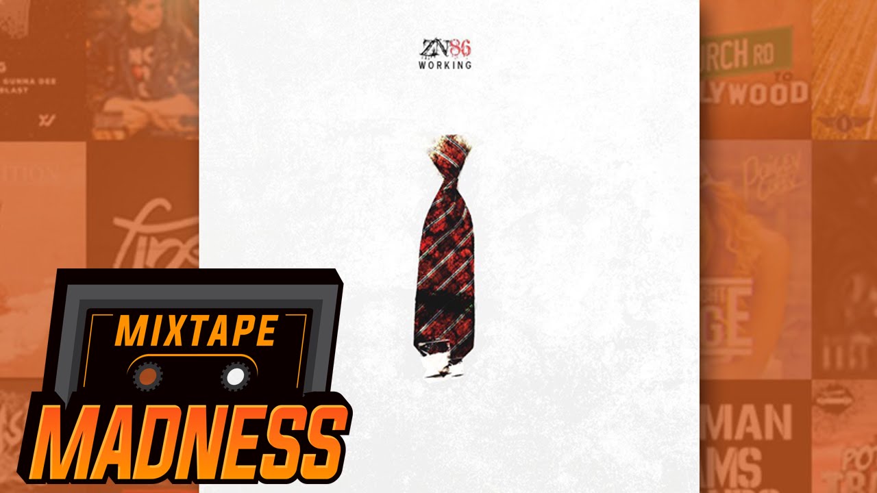 86 ZN - Workin' | @ZN8ight6ix @MixtapeMadness
