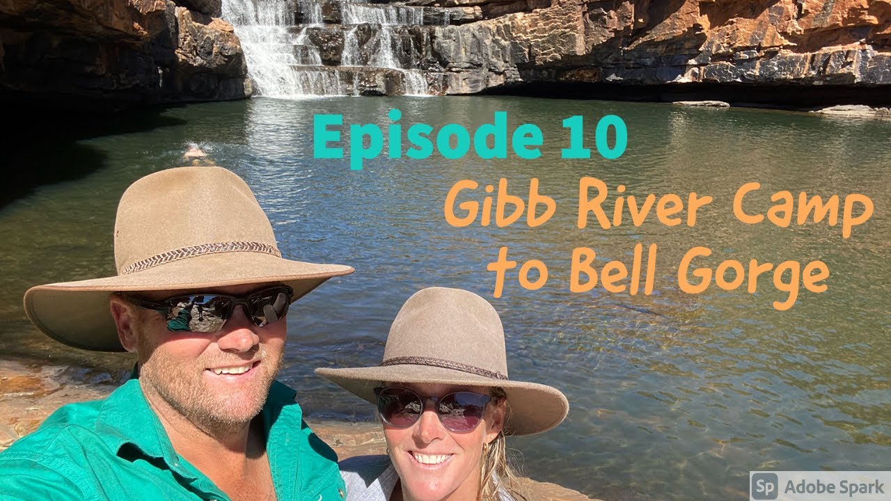 Episode 10, Gibb River Camp to Bell gorge