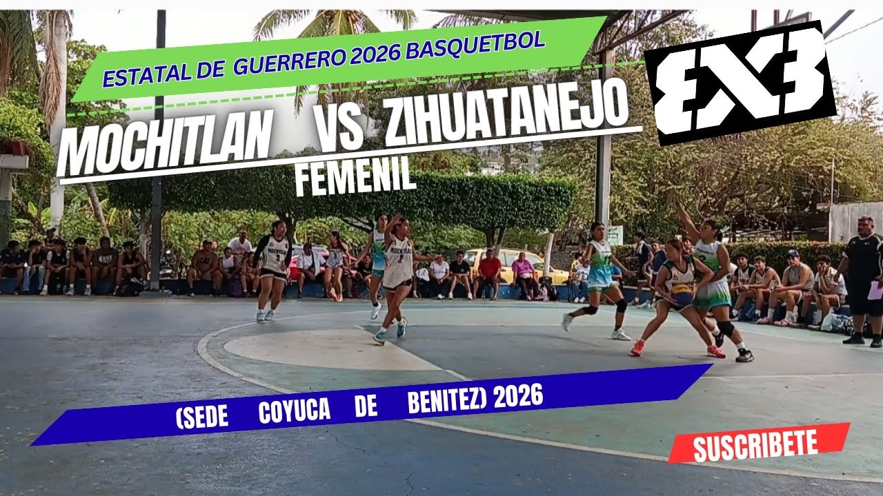 Estatal de Guerrero 2026- basquetbol 3x3- Mochitlan vs Zihuatanejo Femenil.(Sede Coyuca de Benítez)