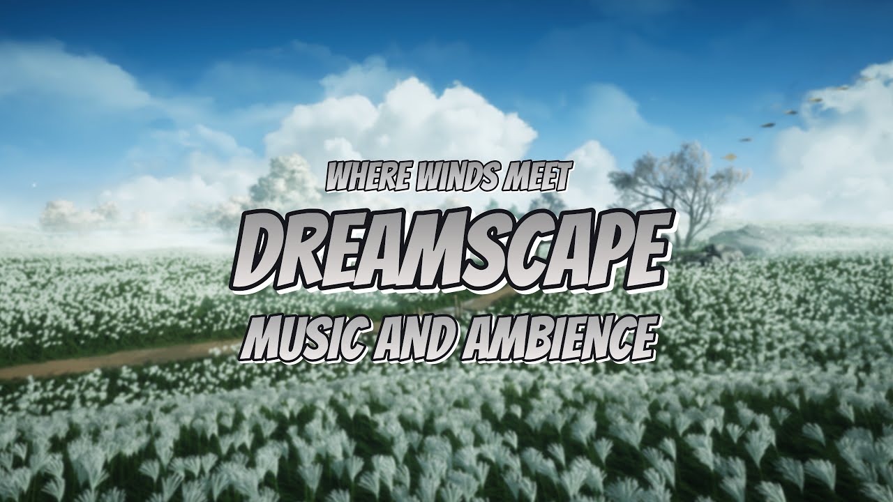 Where Winds Meet - Dreamscape | 1 Hour Music and Ambience