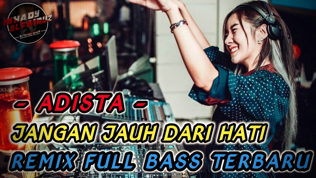 DJ Kembalilah padaku saat ini-Remix FullBass (mhady alfairuz remix)Jangan jauh dari hati - seis band