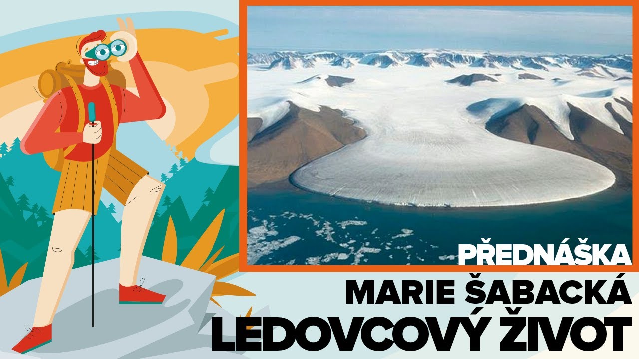 Přednáška: MARIE ŠABACKÁ - LEDOVCOVÝ ŽIVOT