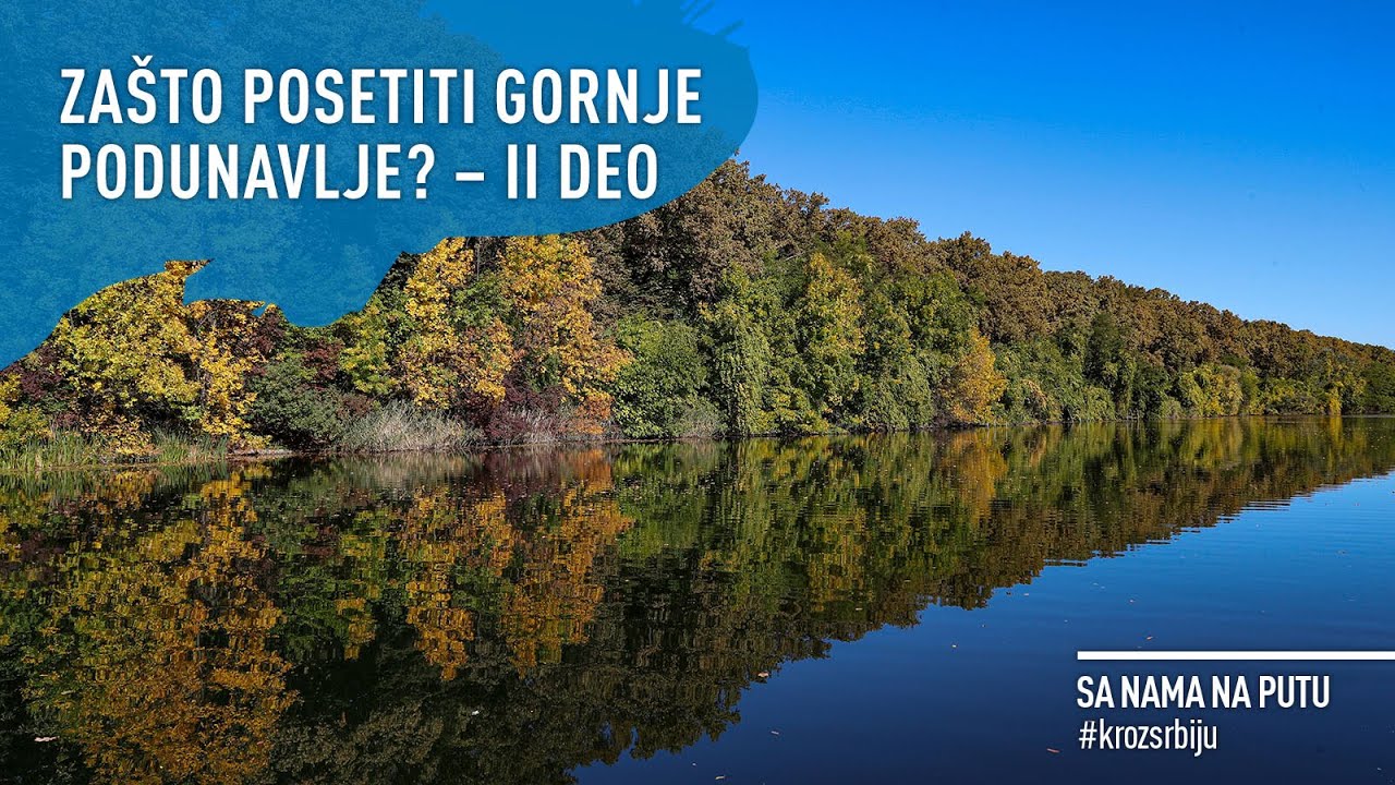 SA NAMA NA PUTU KROZ SRBIJU: Zašto posetiti Gornje Podunavlje? – II deo/ Epizoda 50