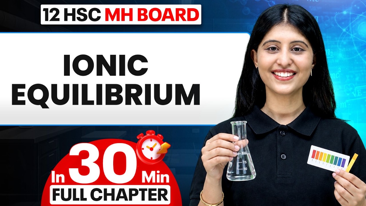 Ionic Equilibrium in 30 Minutes | Class 12 HSC Chemistry | Maharashtra Board