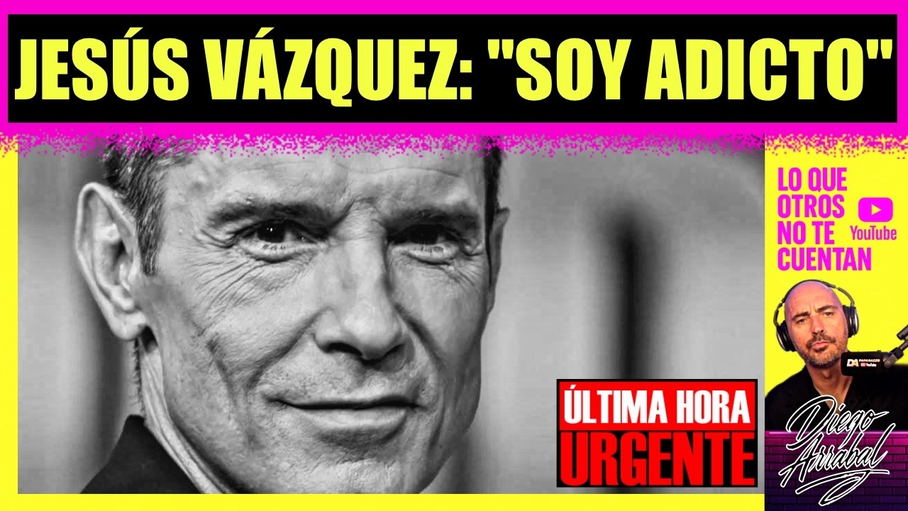 &iexcl;SE ROMPE! JES&Uacute;S V&Aacute;ZQUEZ cuenta TODA LA VERDAD sobre su ADICCI&Oacute;N 🛑 &Uacute;LTIMA HORA