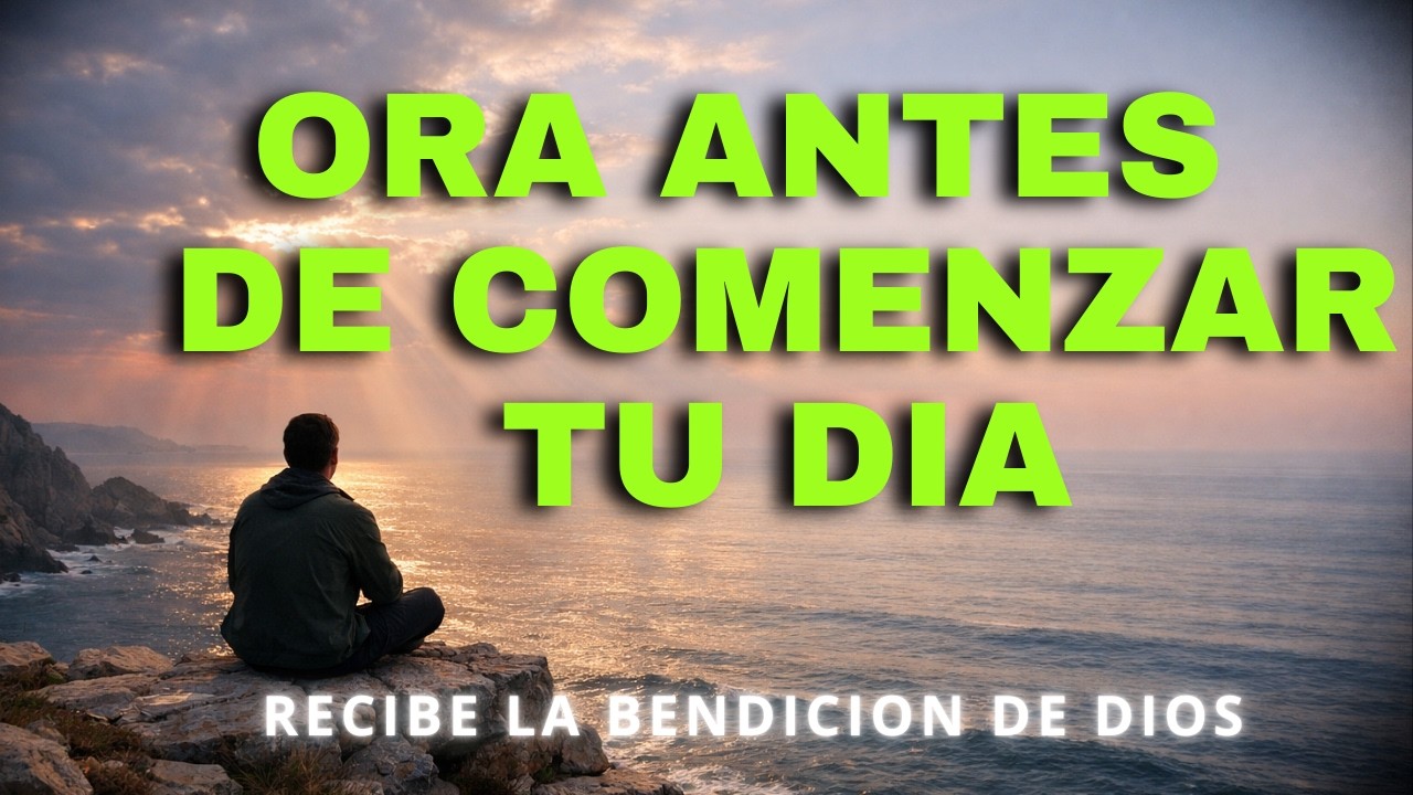 🙏 ORACIÓN PODEROSA DE LA MAÑANA | Poderosa Oración para Recibir Fuerza y Protección de Dios