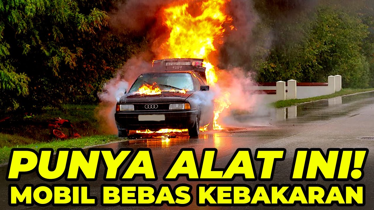 Sangat Berguna! Cukup Punya Ini Mobil Bebas dari Kebakaran