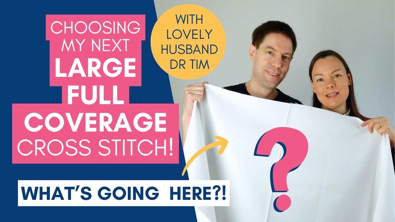 Revealed! My next LARGE Full Coverage Cross Stitch Project, Chosen with Help From a Special Guest!