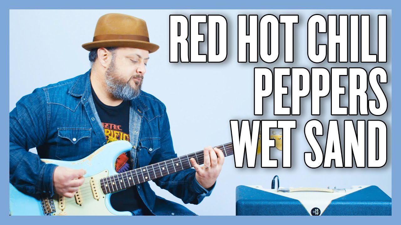 Урок игры на гитаре в стиле Wet Sand от Red Hot Chili Peppers + обучающее видео