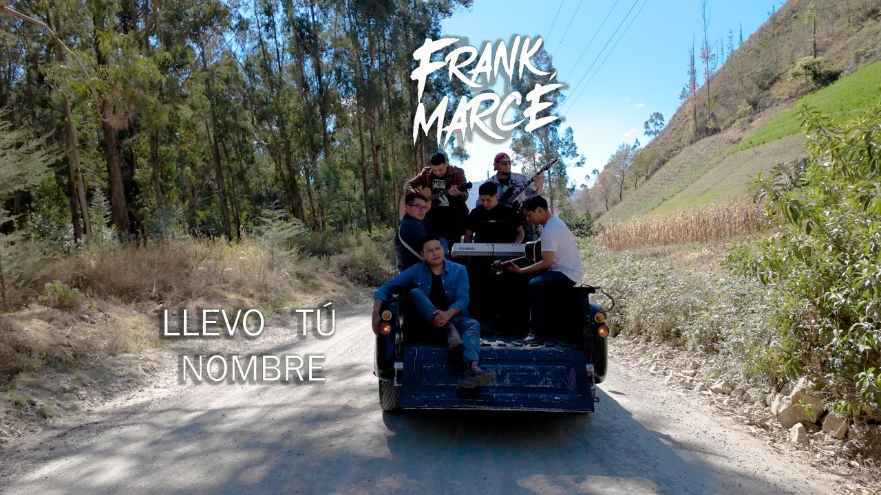Frank Marcé - Llevo Tú nombre - video oficial