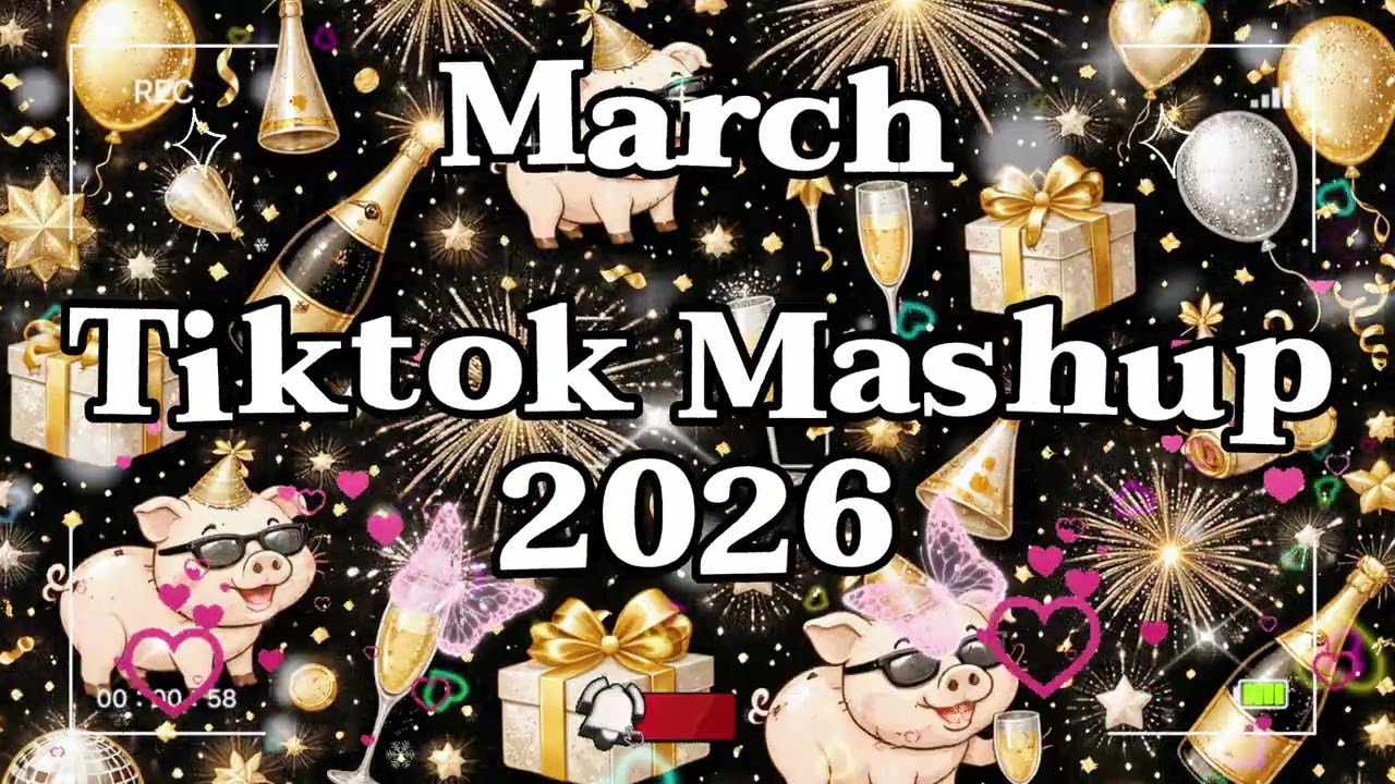 TikTok Mashup March 💥2026💥 (Not Clean)