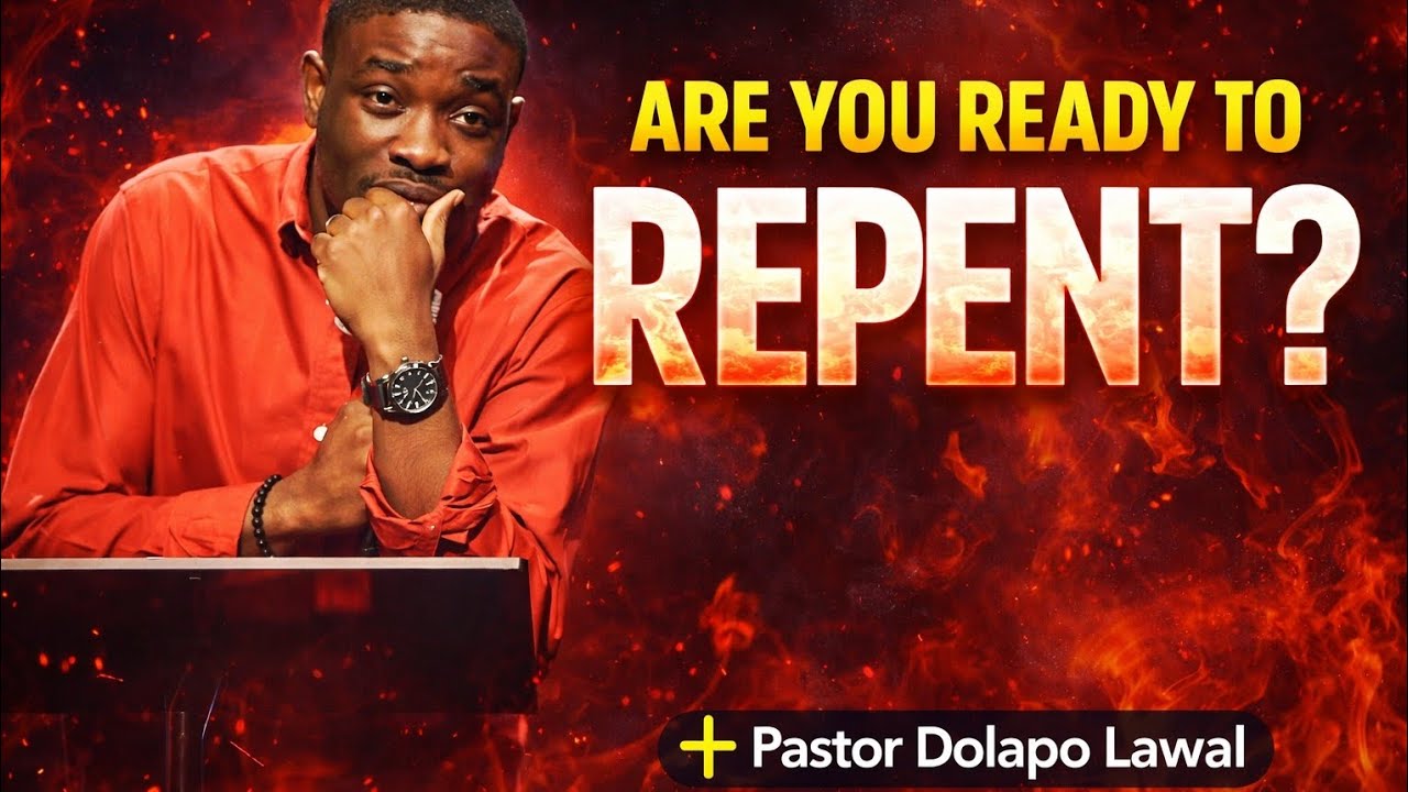 The Power of True Repentance | Pastor Dolapo Lawal | Return to God Today