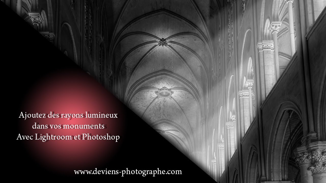 Lightroom & Photoshop - Ajoutez des rayons de lumiere blancs dans vos monuments - S02E21