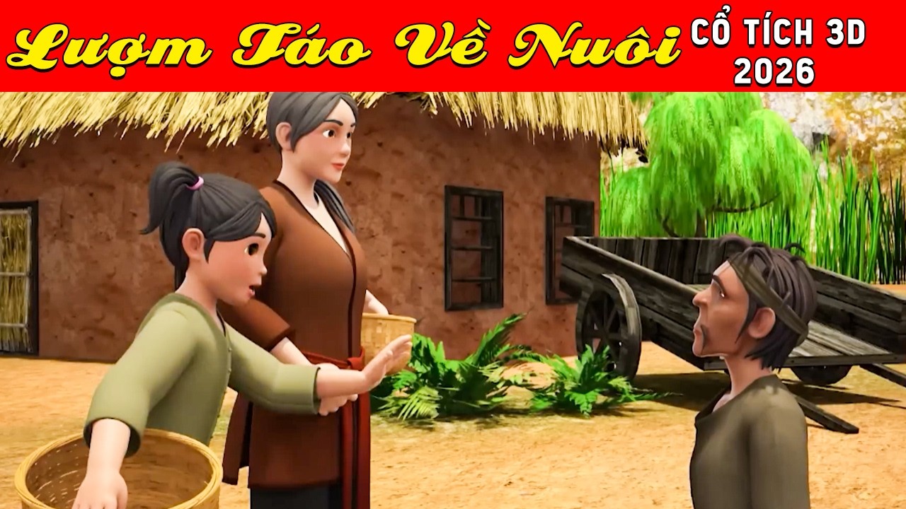Cổ tích 3D tết Việt Nam 2026 - LƯỢM TÁO VỀ NUÔI - Bài học cuộc sống - Cổ tích sự tích Việt 2026