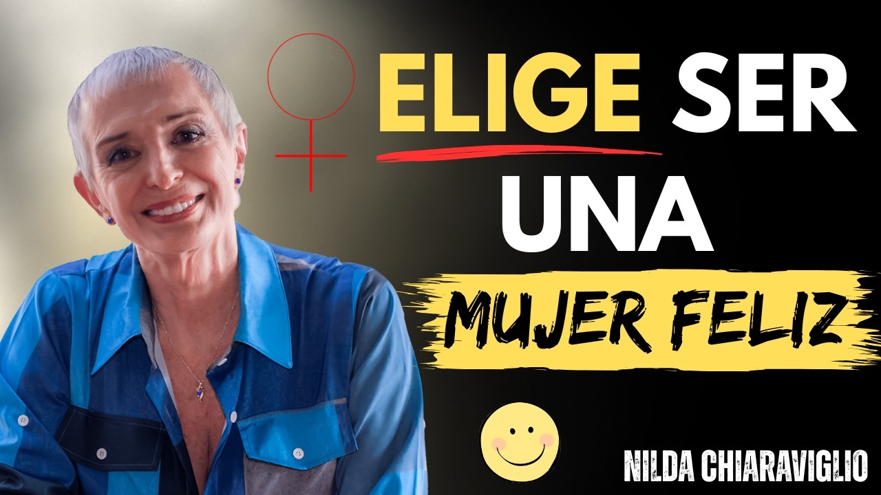 15 Claves de Nilda Chiaraviglio para Ser una Mujer Feliz, Plena y Poderosa
