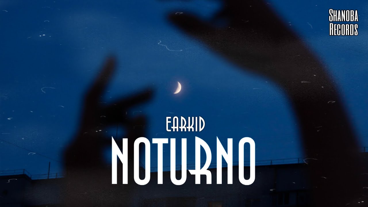 EarKid - Noturno | LETRA | Shanoba