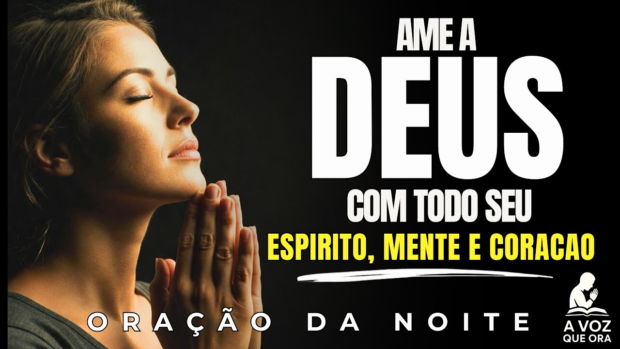 Ore Exatamente Assim Para Colocar o Senhor Em Primeiro Lugar No Seu Coração, Alma e Mente | Oraça