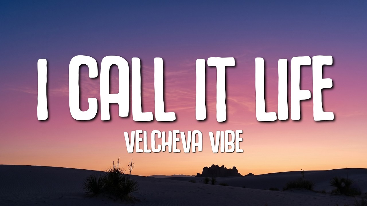 VELCHEVA VIBE - I Call It Life (Lyrics)
