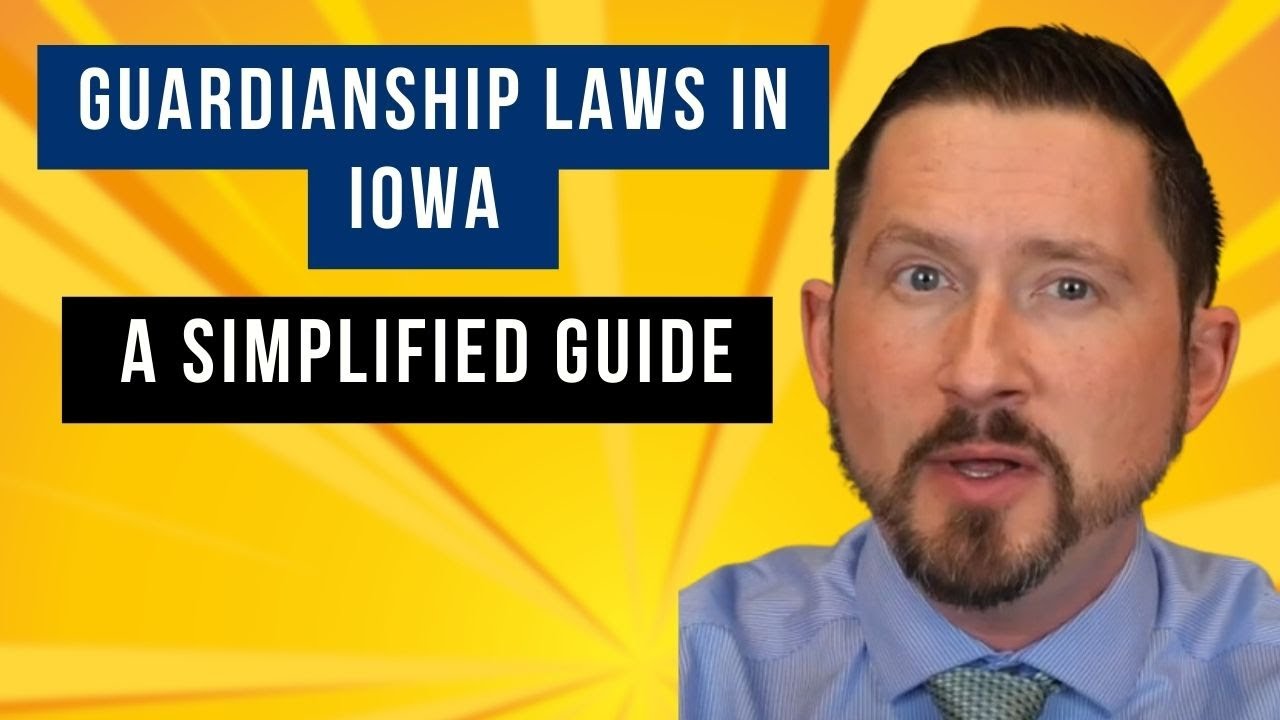 Guardianship Laws in Iowa |  A Simplified Guide