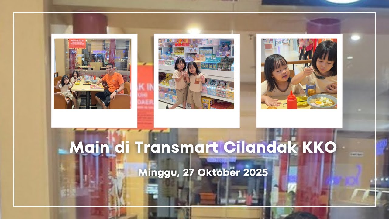 Main di Transmart Cilandak KKO | Minggu, 26 Oktober 2025