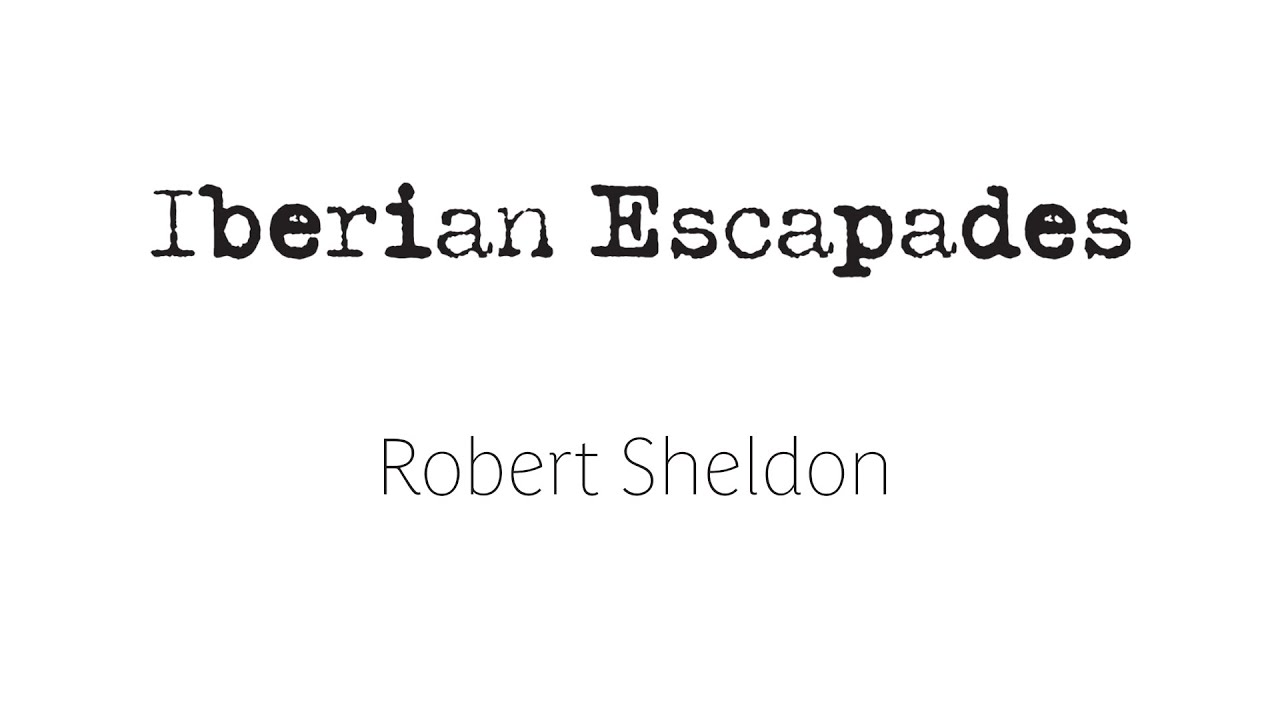 Iberian Escapades - Robert Sheldon - IWCB