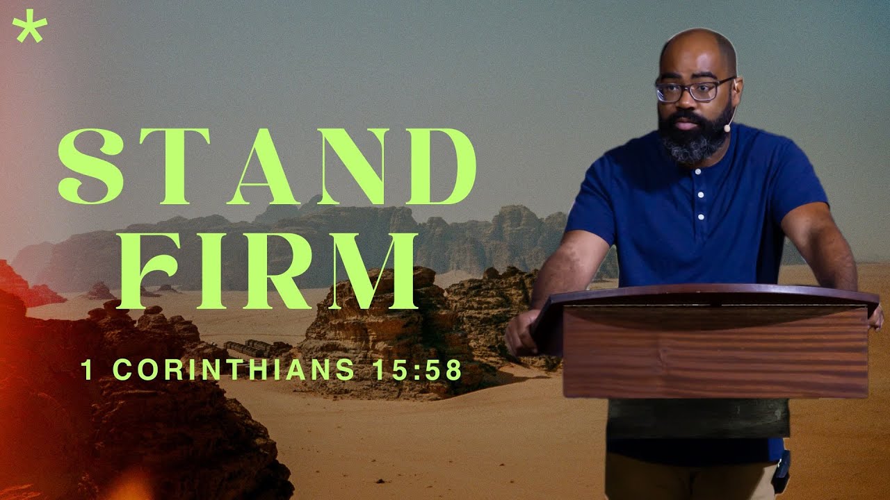 Stand Firm | 1 Corinthians 15:58 | Ira Hill