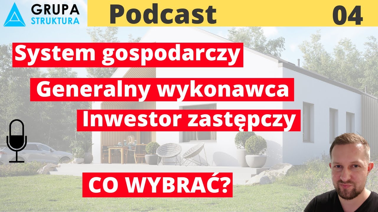 Metody budowy: system gospodarczy, generalny wykonawca czy inwestor zastępczy? | Podcast 05