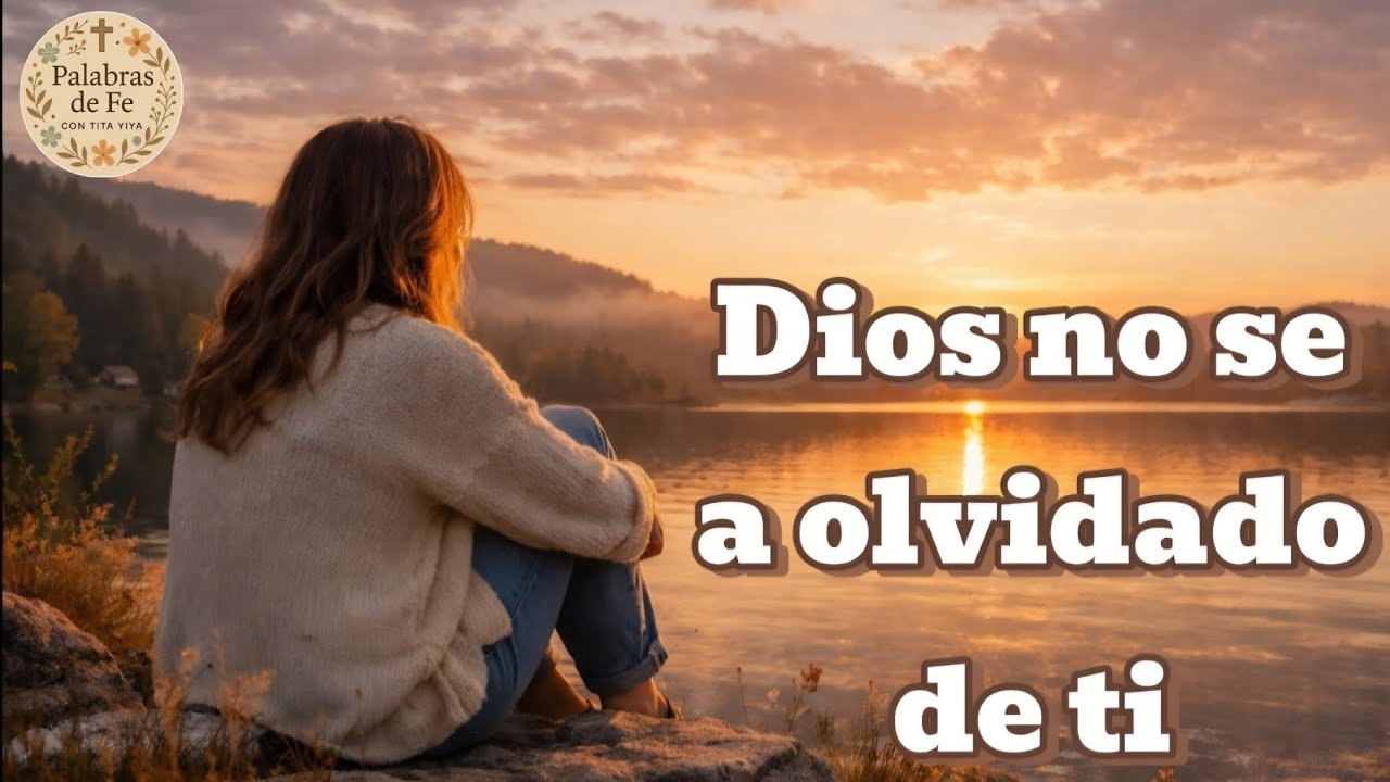 Dios no se a olvidado de ti 