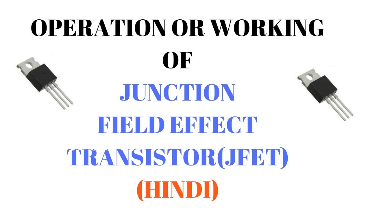 Operation or Working of JFET (Junction Field Effect Transistor) | Part-3 | (Hindi)