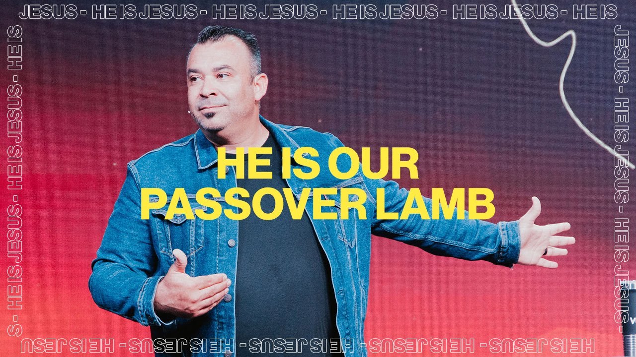 He Is Our Passover Lamb // HE IS JESUS // Virgil Sierra @VerticalSocial