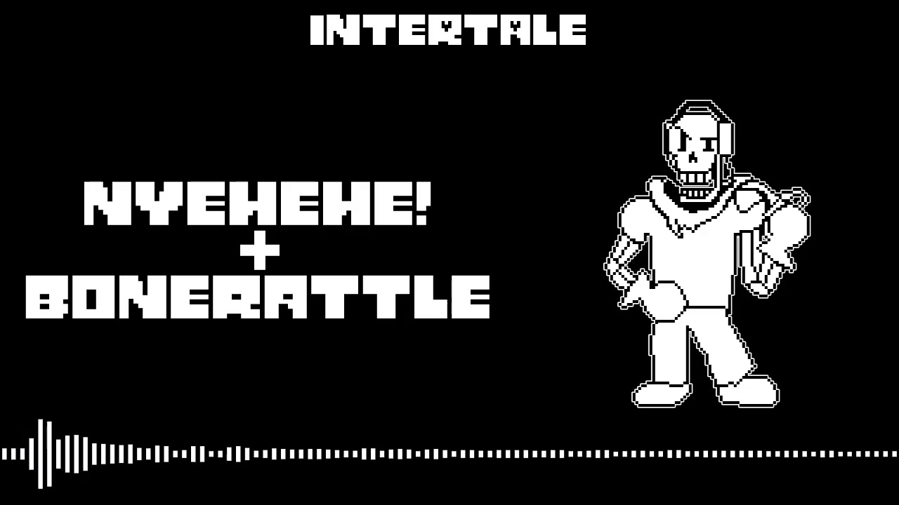 Intertale OST | Papyrus | Nyehehe! + Bonerattle