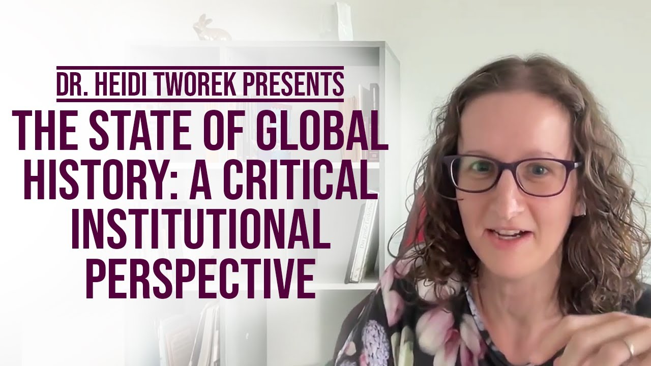 The State of Global History: A Critical Institutional Perspective | Dr. Heidi Tworek