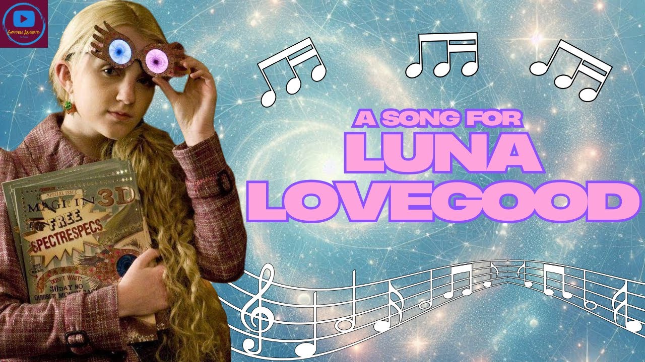 HARRY POTTER Character Song - A Song for LUNA LOVEGOOD